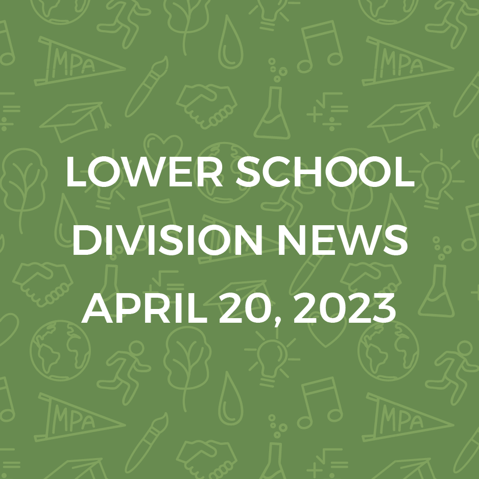 Lower School Division News April 20, 2023 MPA News