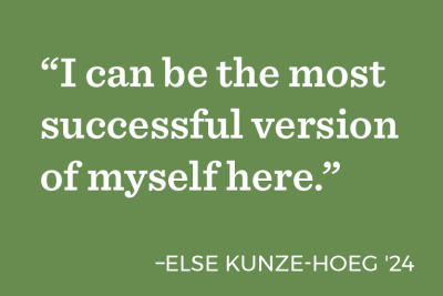 “I can be the most successful version of myself here.” - Else